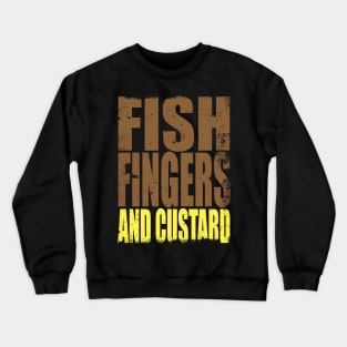 Fish Fingers and Custard Crewneck Sweatshirt